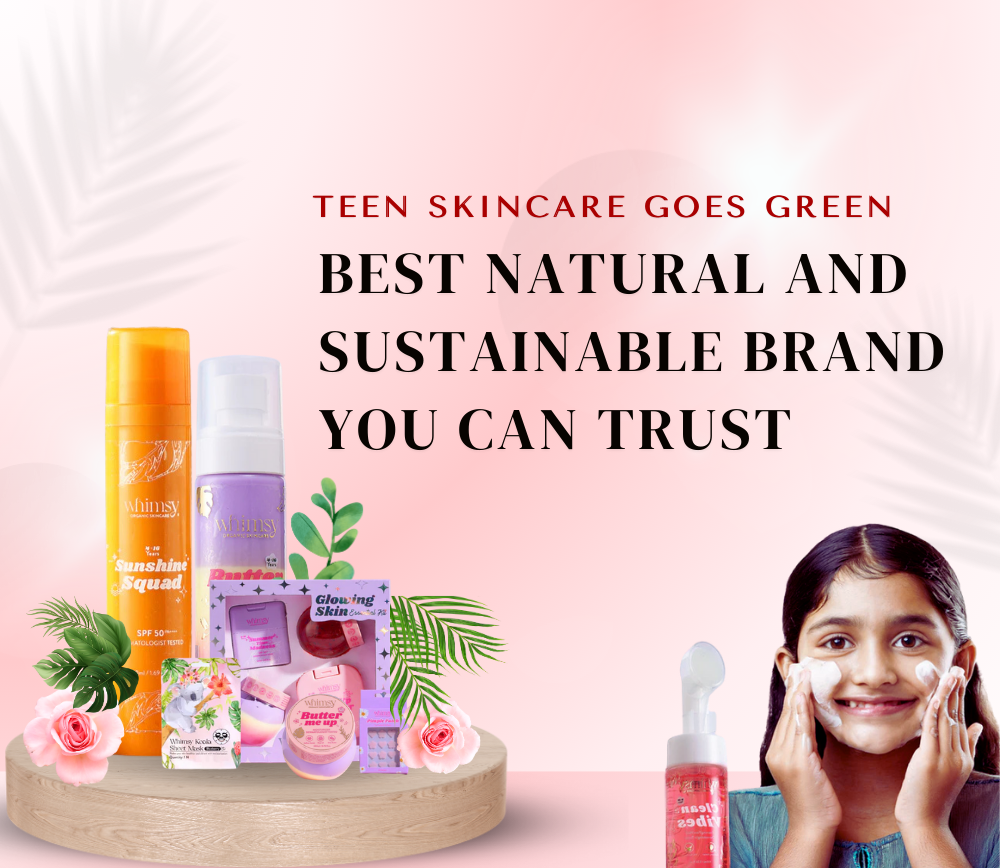 Teen Skincare Goes Green: Best Natural and Sustainable Brand You Can Trust