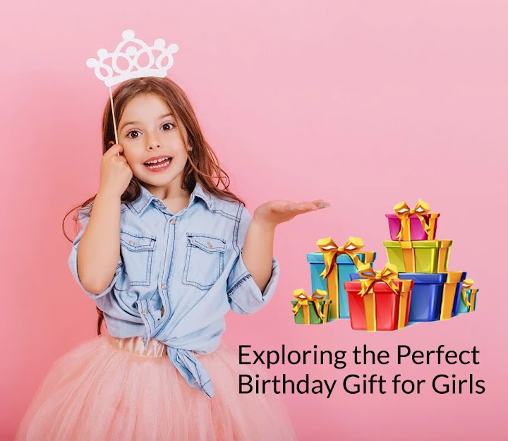 Exploring the Perfect Birthday Gift for Girls