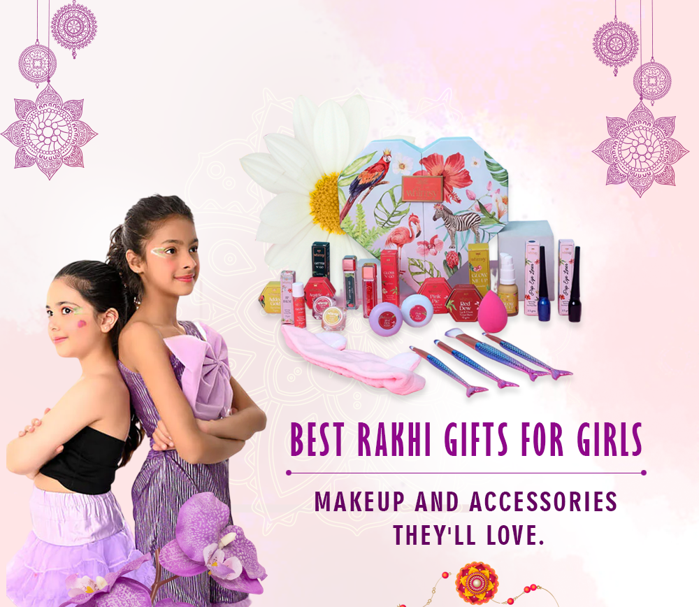 Best Rakhi Gifts for Girls: Makeup and Accessories They'll Love